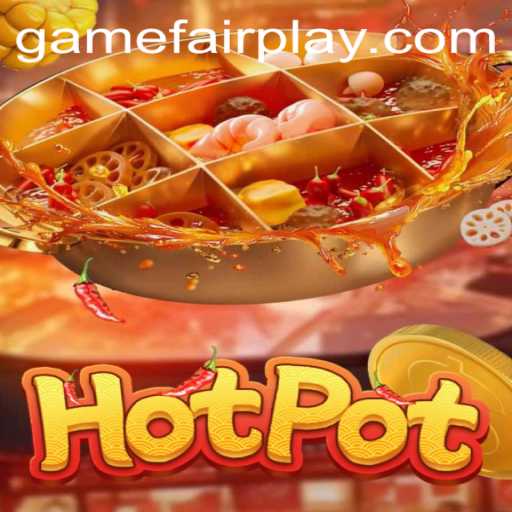Discover the Thrills of Hotpot: A Fairplay Game for Everyone